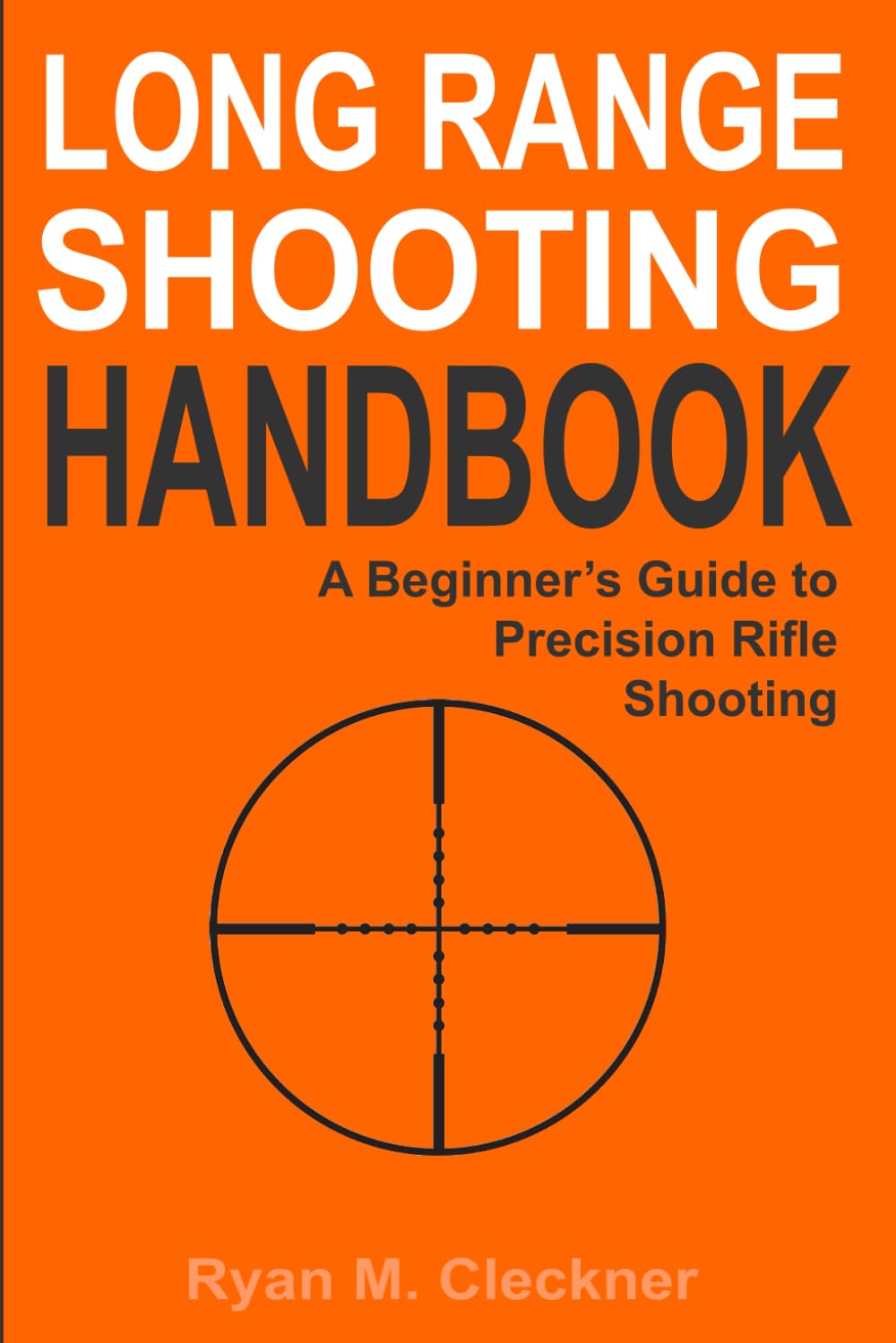 Long Range Shooting Handbook: The Complete Beginner's Guide to Precision Rifle Shooting