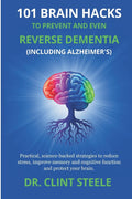 101 Brain Hacks to Prevent and Even Reverse Dementia (Including Alzheimer’s)
