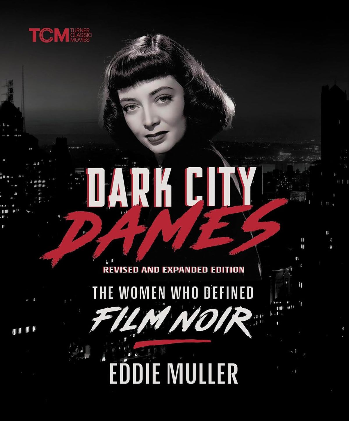 Dark City Dames: The Women Who Defined Film Noir (Revised and Expanded Edition) (Turner Classic Movies)