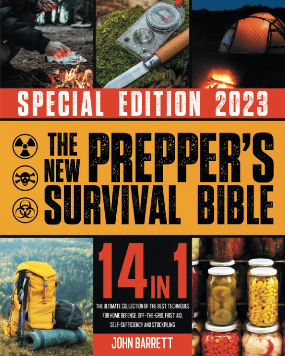 The New Prepper’s Survival Bible: 14 In 1: The Ultimate Collection of the Best Techniques for Home Defense, Off-the-Grid, First Aid, Self-Sufficiency, and Stockpiling