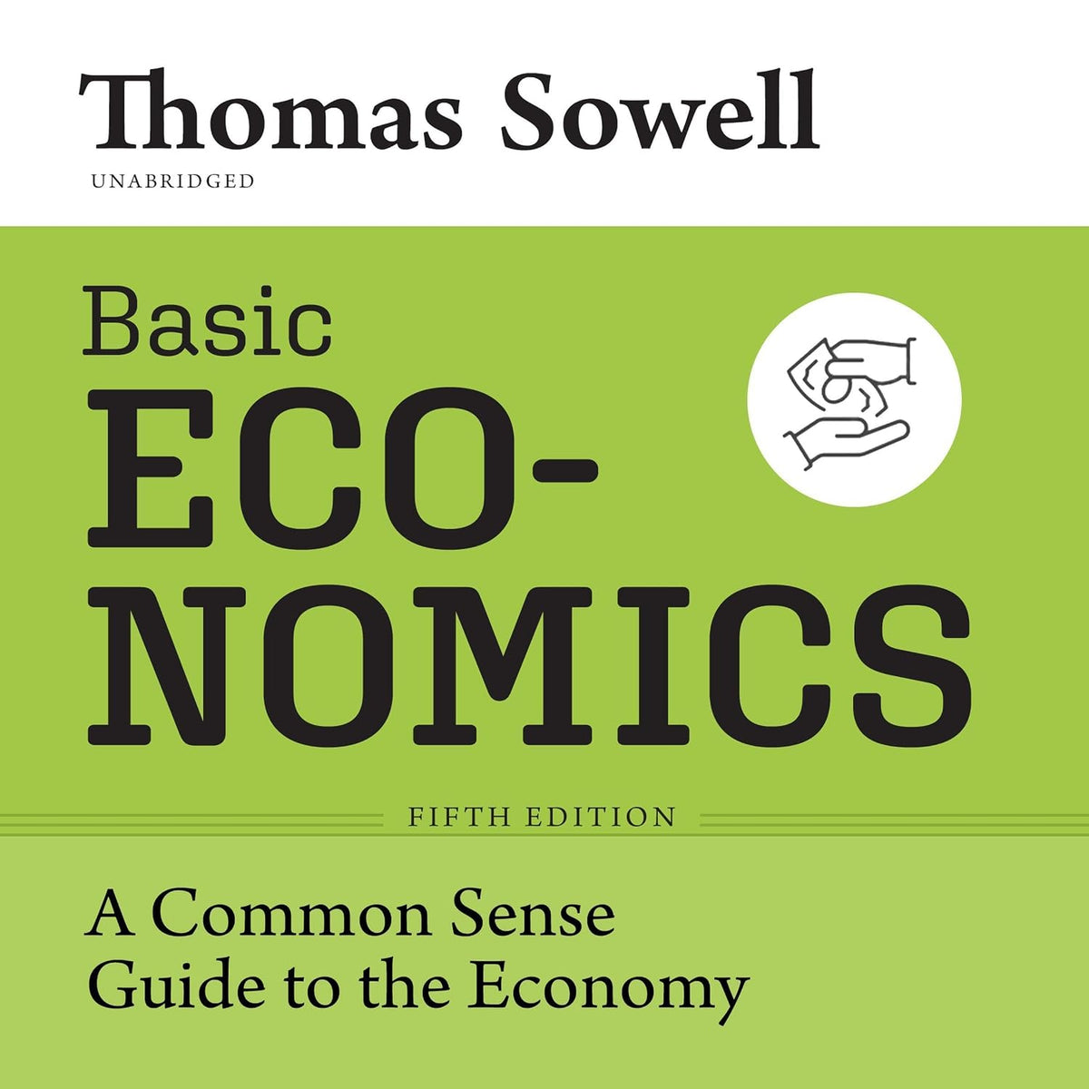 Basic Economics, Fifth Edition: A Common Sense Guide to the Economy