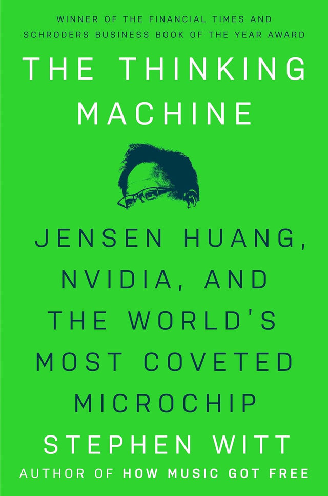 The Thinking Machine: Jensen Huang, Nvidia, and the World's Most Coveted Microchip