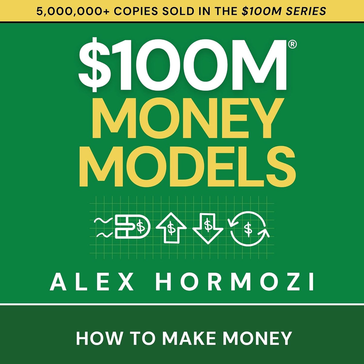 $100M Money Models: How to Make Money (Acquisition.com $100M Series)