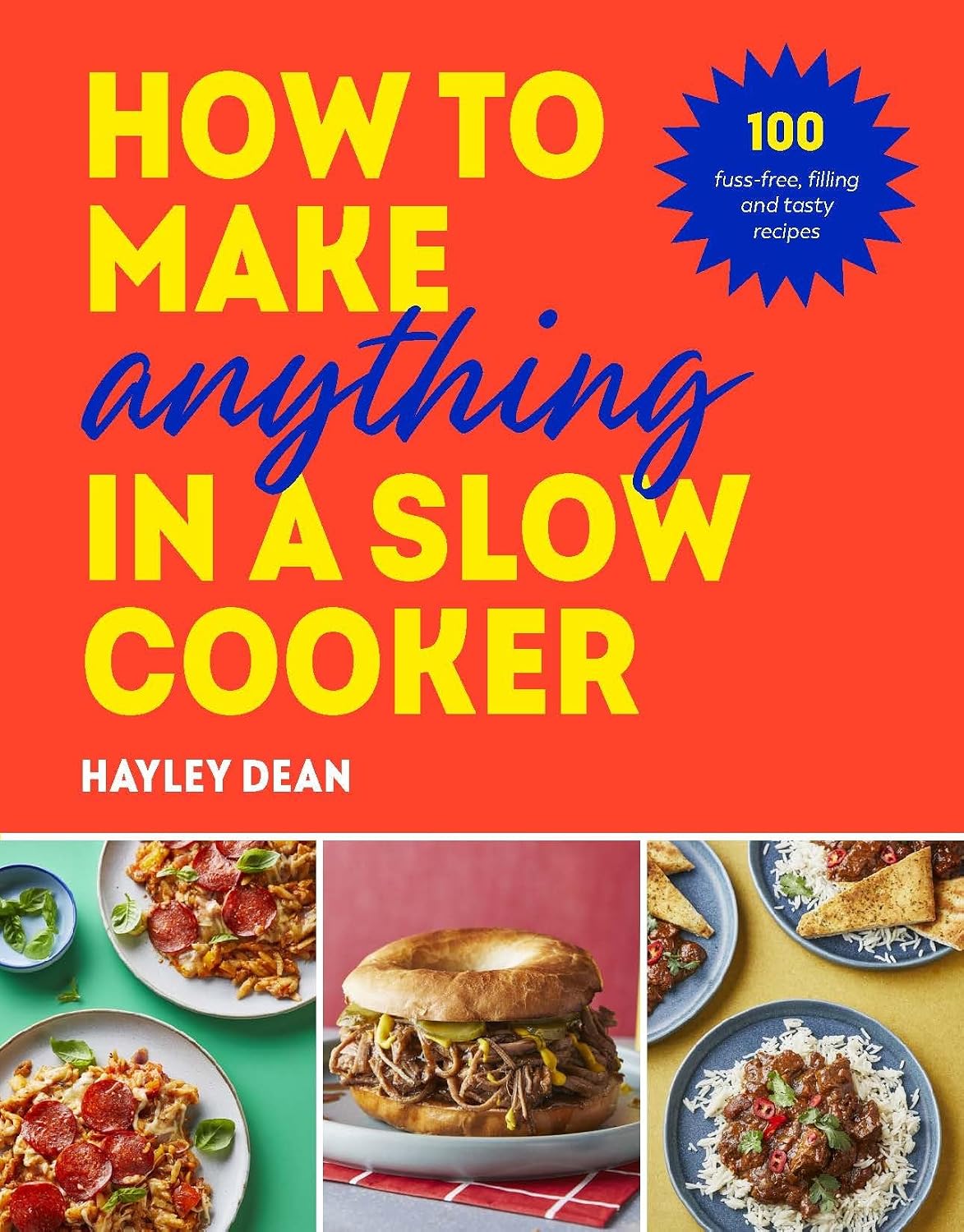 How to Make Anything in Slow Cooker: 100 fuss-free, filling and tasty recipes