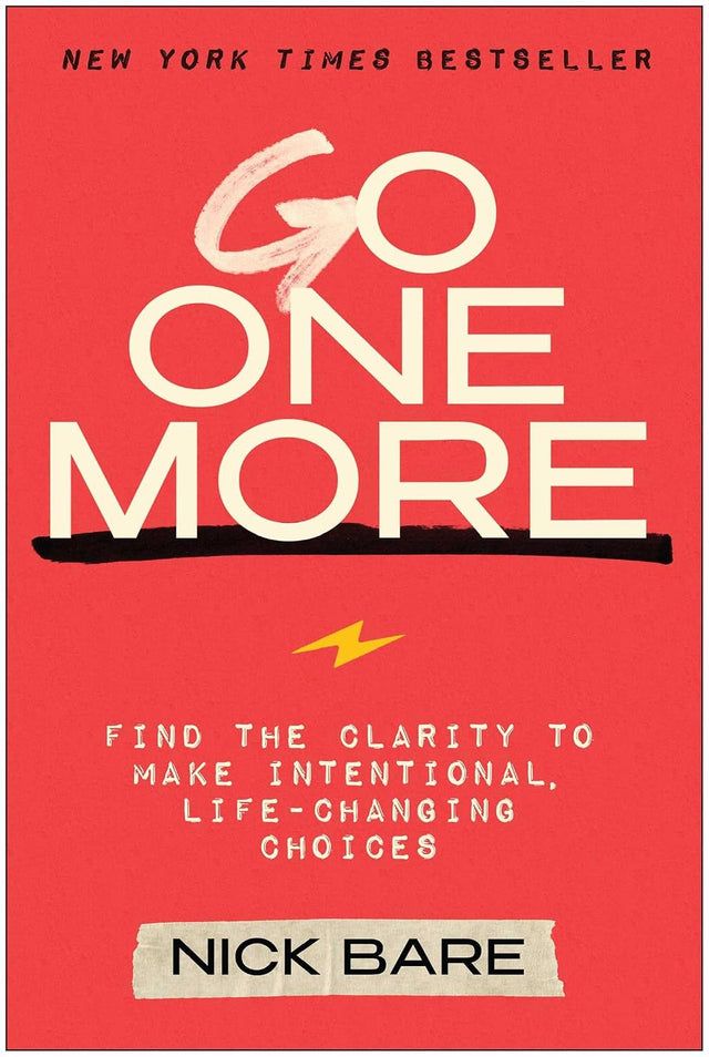 Go One More: Find the Clarity to Make Intentional, Life-Changing Choices