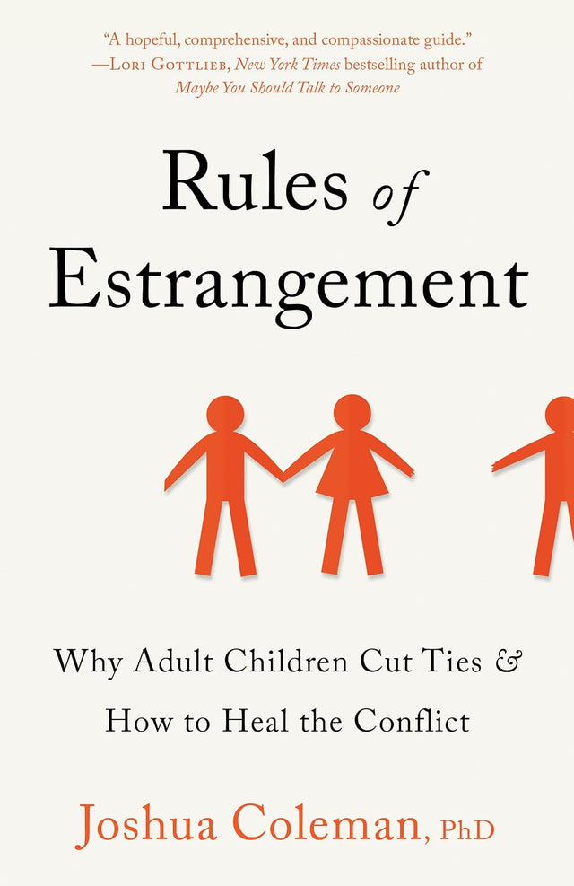 Rules of Estrangement: Why Adult Children Cut Ties and How to Heal the Conflict