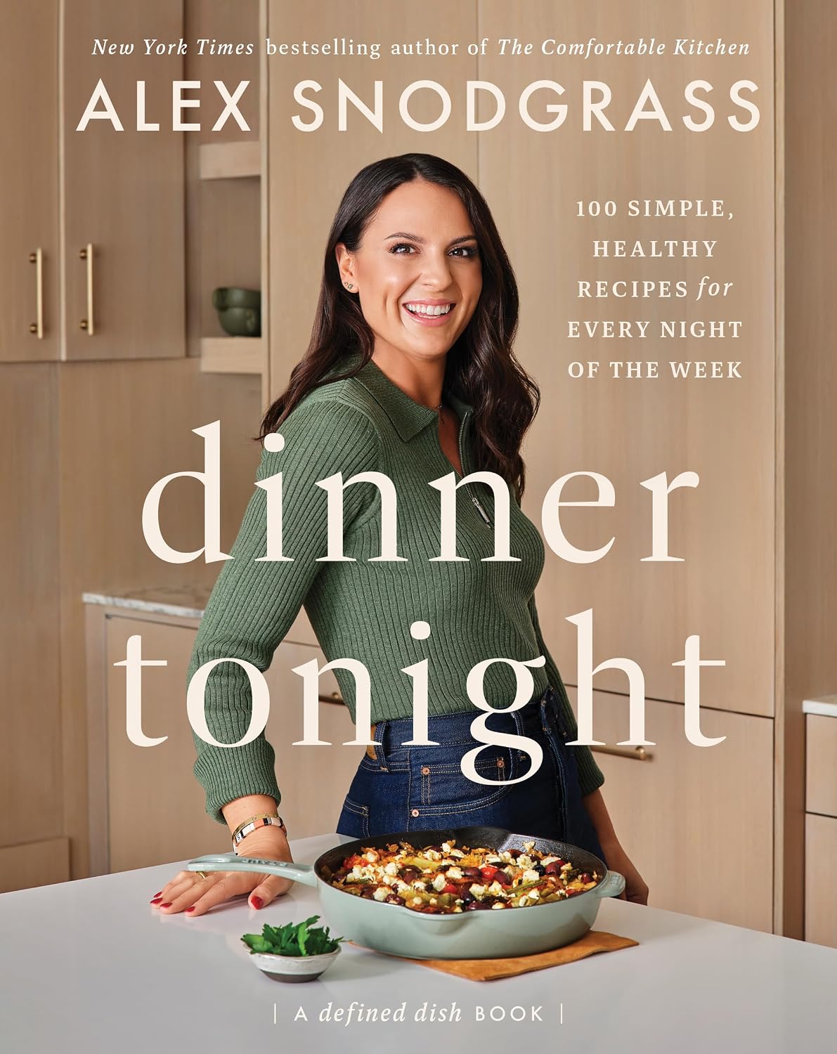 Dinner Tonight: 100 Simple, Healthy Recipes for Every Night of the Week (A Defined Dish Book Book 3)