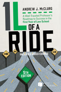 1L of a Ride: A Well-Traveled Professor's Roadmap to Success in the First Year of Law School (Academic and Career Success Series)