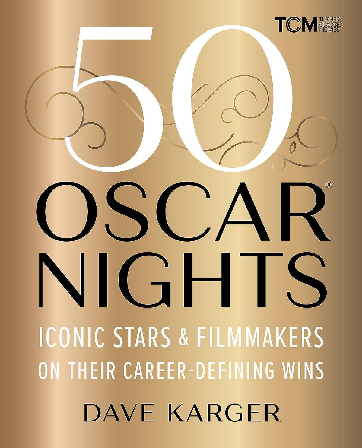50 Oscar Nights: Iconic Stars & Filmmakers on Their Career-Defining Wins (Turner Classic Movies)
