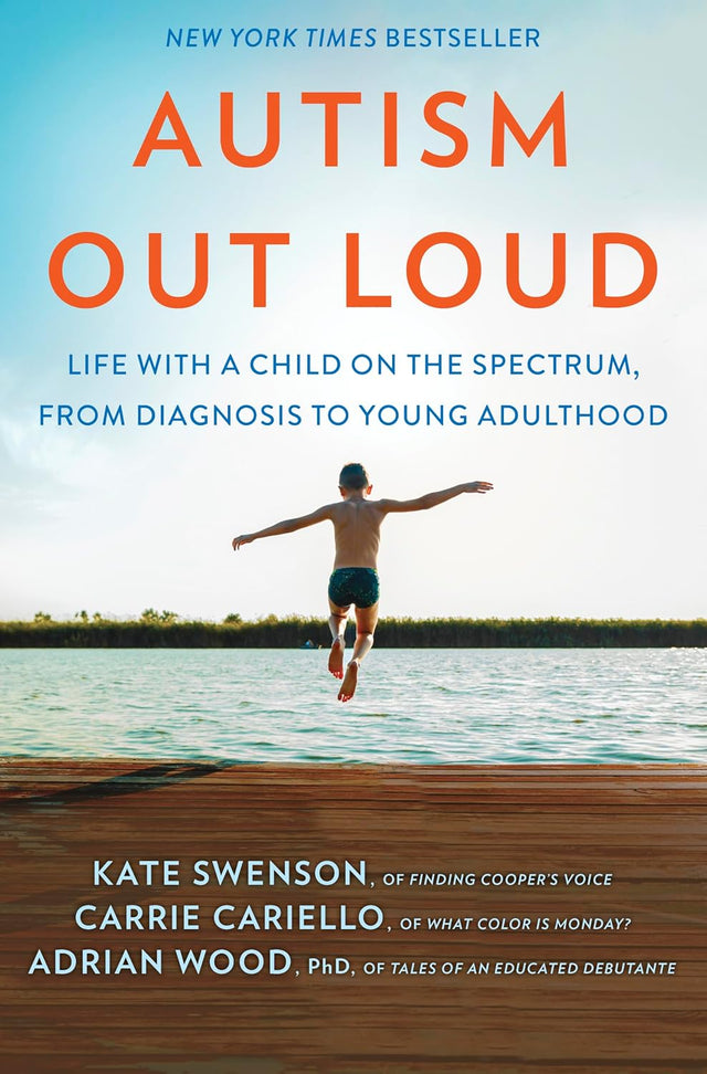 Autism Out Loud: Life with a Child on the Spectrum, from Diagnosis to Young Adulthood―Moving Stories and Parenting Lessons Learned from Three Mothers of Children with Autism