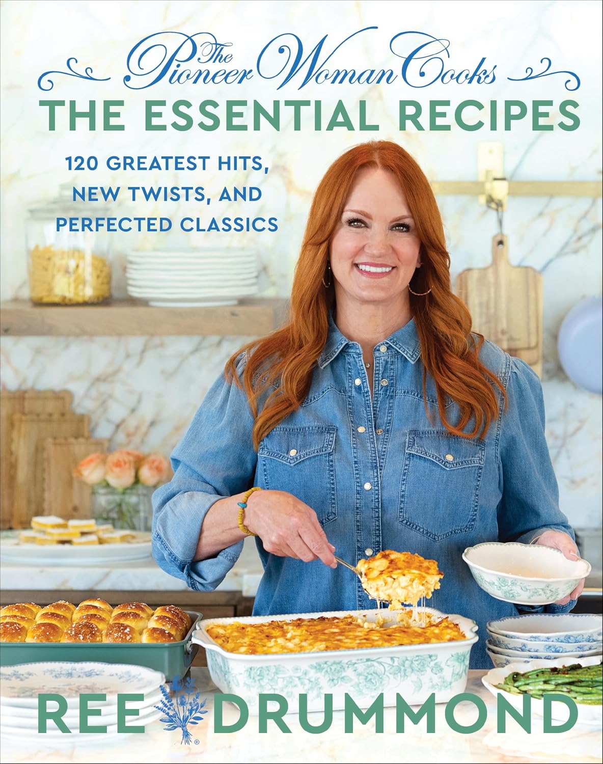 The Pioneer Woman Cooks―The Essential Recipes: 120 Greatest Hits, New Twists, and Perfected Classics – The Bestselling Foolproof Guide for Home Cooks