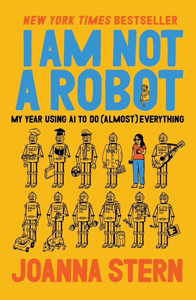 I Am Not a Robot: My Year Using AI to Do (Almost) Everything