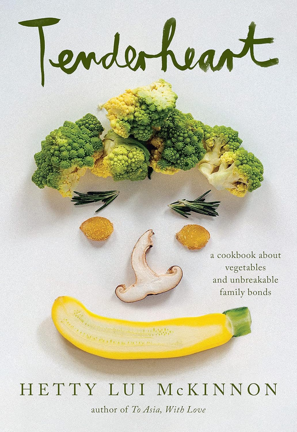 Tenderheart: A James Beard Award Winner: A Cookbook About Vegetables and Unbreakable Family Bonds